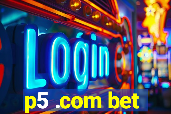 p5 .com bet